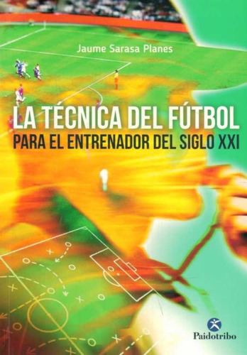 Técnicas Del Fútbol Para El Entrenador Del Siglo Xxi / Saras