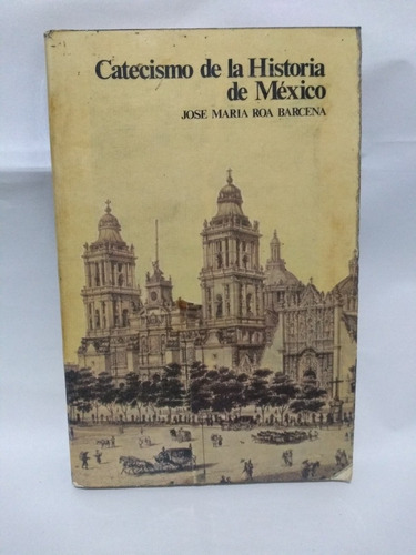 Catecismo De La Historia De México José María Roa Barcena 