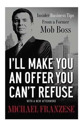 Ill Make You An Offer You Cant Refuse : Michael Franzese 