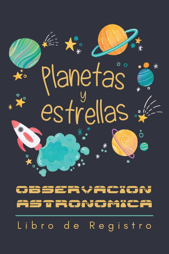Libro: Planetas Y Estrellas: Observación Astronómica Para Ni
