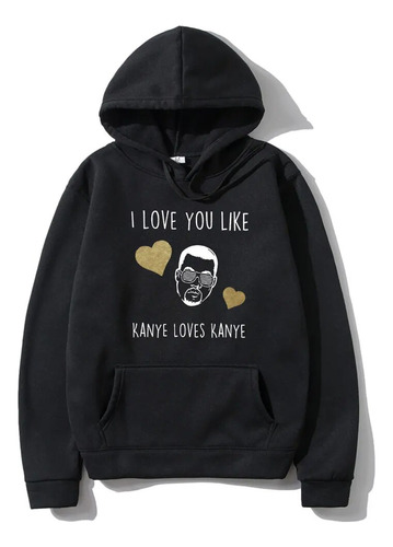 Sudadera Con Capucha Con Estampado «i Love You Like Kanye Lo