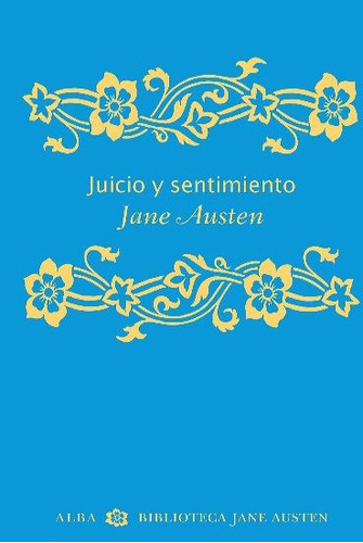 Juicio Y Sentimiento, De Austen, Jane., Vol. Volumen Unico. Editorial Alba, Tapa Blanda En Español, 2011