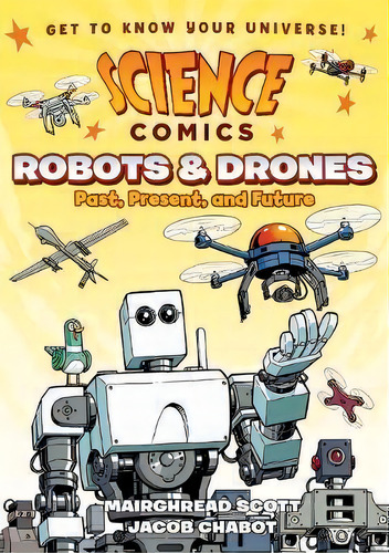 Science Comics: Robots And Drones, De Mairghread Scott. Editorial Roaring Brook Press, Tapa Blanda En Inglés