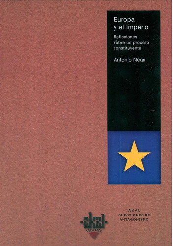 EUROPA Y EL IMPERIO: REFLEXIONES PROCESO CONSTITUYENTE, de Negri, Antonio. Editorial Akal, tapa pasta blanda en español, 2007