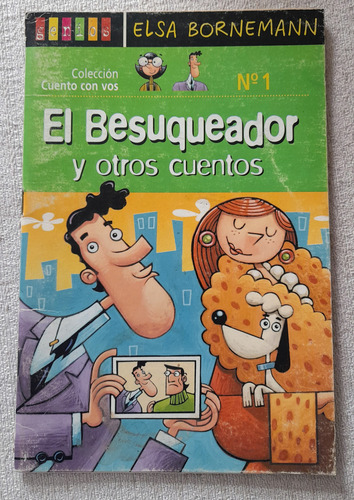 Cuento Con Vos #1 - El Besuqueador Y Otros - Elsa Bornemann (Usado)