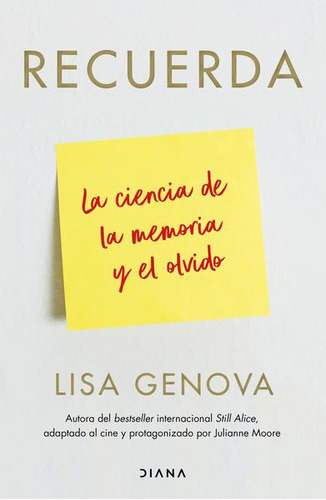 Recuerda. La Ciencia De La Memoria Y El Olvido, De Genova, Lisa. Editorial Diana, Tapa Blanda, Edición 01 En Español, 2022