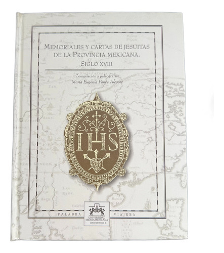 Jesuitas, Memoriales Y Cartas Provincia Mexicana S. Xviii
