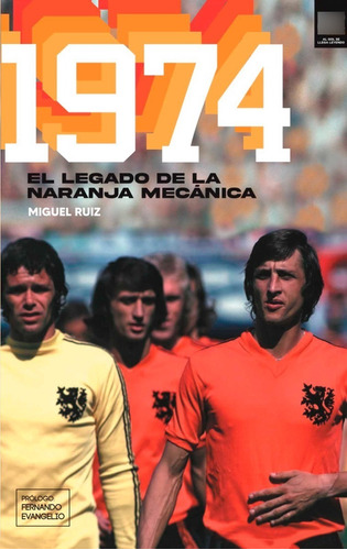 Libro 1974 El Legado De La Naranja Mecánica Fútbol Holanda