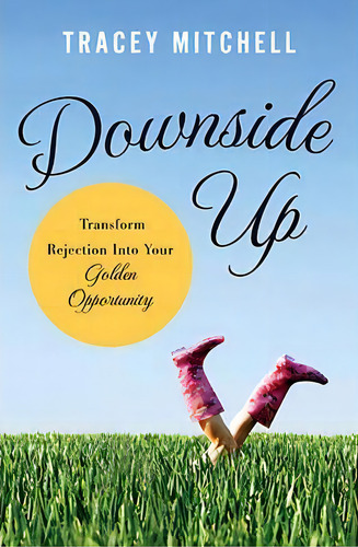 Downside Up, De Tracey Mitchell. Editorial Thomas Nelson Publishers, Tapa Blanda En Inglés