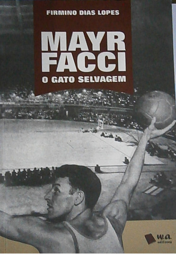 Livro Mayr Facci - O Gato Selvagem - Firmino Dias Lopes [2015]