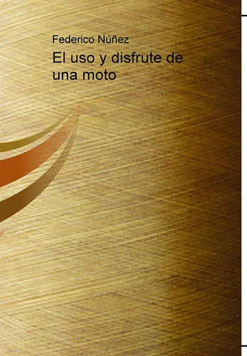 El Uso Y Disfrute De Una Moto, De Núñez, Federico. Editorial Bubok Publishing, Tapa Blanda En Español