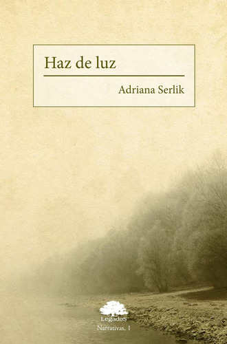 Haz De Luz, De Serlik, Adriana. Editorial Legados Ediciones, Tapa Blanda En Español