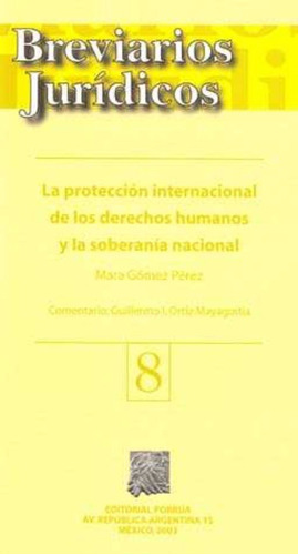 Proteccion Internacional De Los Derechos Humanos Y La Sobe 8, De Mara Gómez Pérez. Editorial Porrúa México, Tapa Blanda En Español