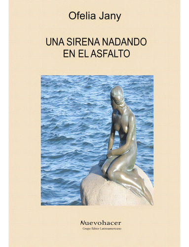 Una Sirena Nadando En El Asfalto, De Jany Ofelia. Serie N/a, Vol. Volumen Unico. Editorial Nuevo Hacer, Tapa Blanda, Edición 1 En Español, 2021