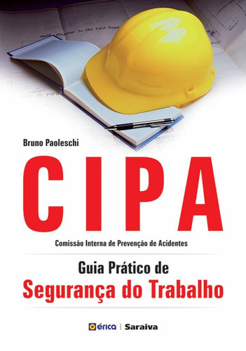 Cipa: Guia prático de segurança do trabalho, de Paoleschi, Bruno. Editora Saraiva Educação S. A., capa mole em português, 2009