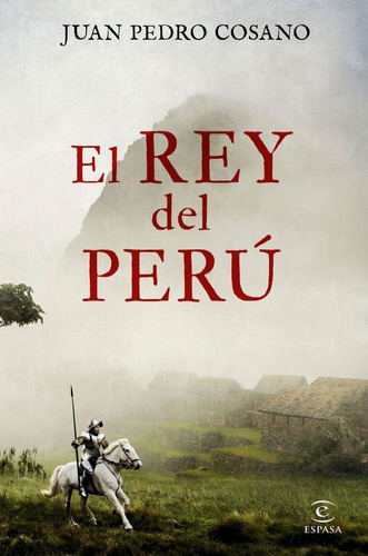 El Rey Del Perãâº, De Cosano, Juan Pedro. Editorial Espasa, Tapa Dura En Español