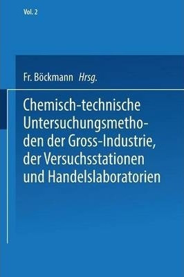 Chemisch-technische Untersuchungsmethoden Der Gross-indus...