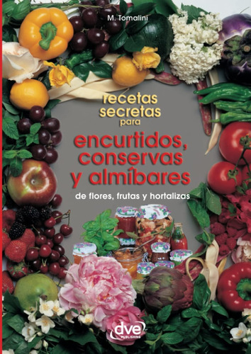 Libro Recetas Secretas Para Encurtidos, Conservas Y Almíbare