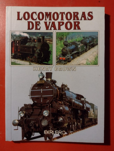Libro Henry Brown - Locomotoras De Vapor -