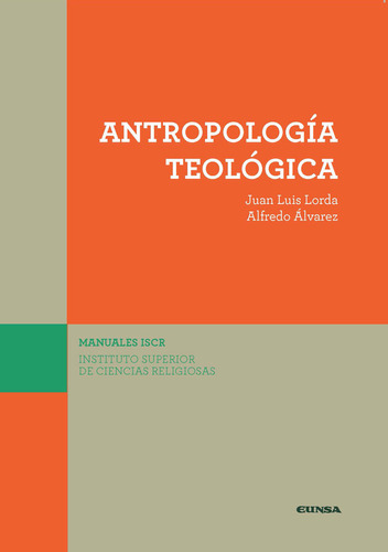 Antropologia Teologica - Lorda,juan Luis