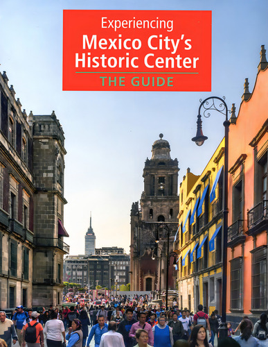 Experiencing Mexico City's Historic Center: The Guide: , De Varios., Vol. 1. Editorial Oceano, Tapa Pasta Blanda, Edición 1 En Español, 2019