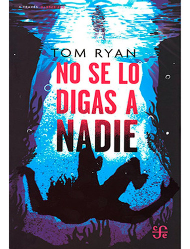 No Se Lo Digas A Nadie: No Se Lo Digas A Nadie, De Tom Ryan. Editorial Fondo De Cultura Económica, Tapa Blanda, Edición 1 En Español, 2023