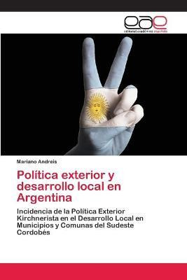 Libro Politica Exterior Y Desarrollo Local En Argentina -...