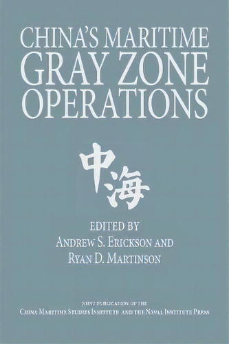 China's Maritime Gray Zone Operations, De Andrew Sven Erickson. Editorial Naval Institute Press En Inglés