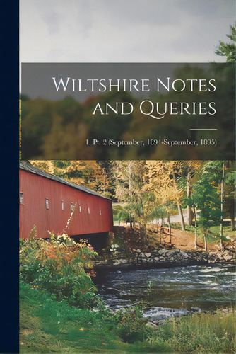 Wiltshire Notes And Queries; 1, Pt. 2 (september, 1894-september, 1895), De Anonymous. Editorial Legare Street Pr, Tapa Blanda En Inglés