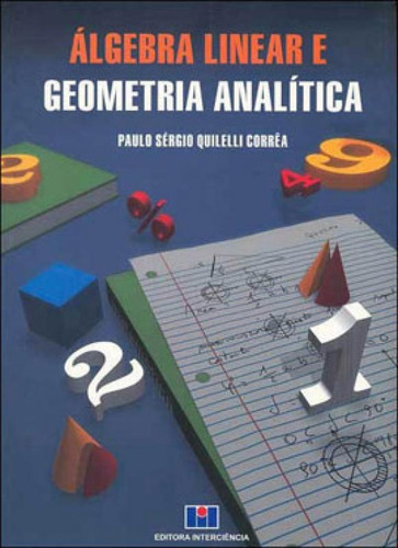 Álgebra Linear E Geometria Analítica, De Correa, Paulo Sergio Quilelli. Editora Interciencia, Capa Mole Em Português