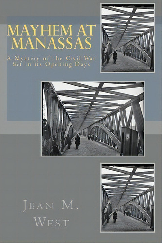 Mayhem At Manassas, De Jean M West. Editorial Createspace Independent Publishing Platform, Tapa Blanda En Inglés