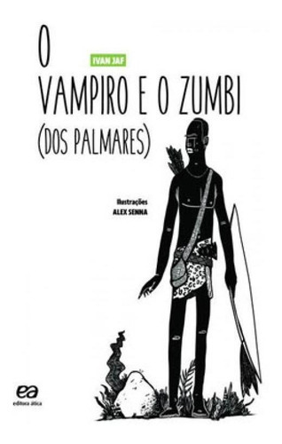 O Vampiro E O Zumbi Dos Palmares, De Jaf, Ivan. Editora Ática, Capa Mole Em Português