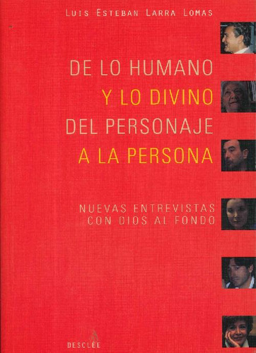 Libro De Lo Humano A Lo Divino. Del Personaje A La Persona D