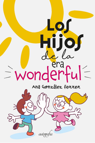 Los Hijos De La Era Wonderful - Gonzalez Ferrer,ana