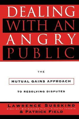 Libro Dealing With An Angry Public : The Mutual Gains App...