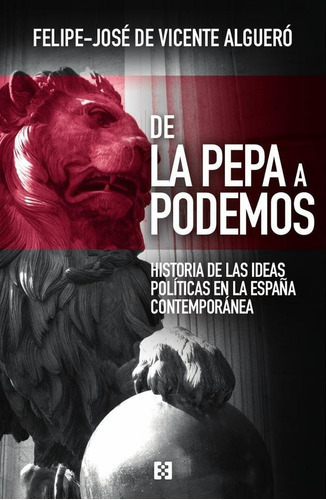De La Pepa A Podemos, De Felipe-josé De Vicente Algueró. Editorial Ediciones Encuentro, Tapa Blanda En Español