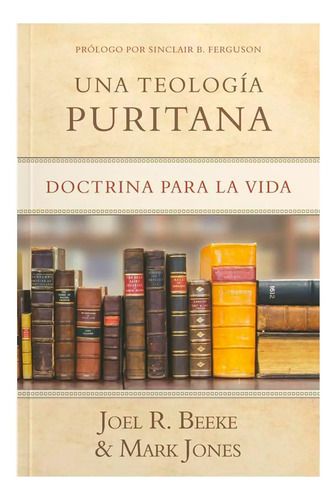 Una Teologia Puritana - Joel Beeke