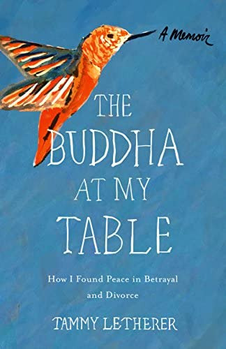 The Buddha At My Table: How I Found Peace In Betrayal And Divorce, De Letherer, Tammy. Editorial She Writes Press, Tapa Blanda En Inglés