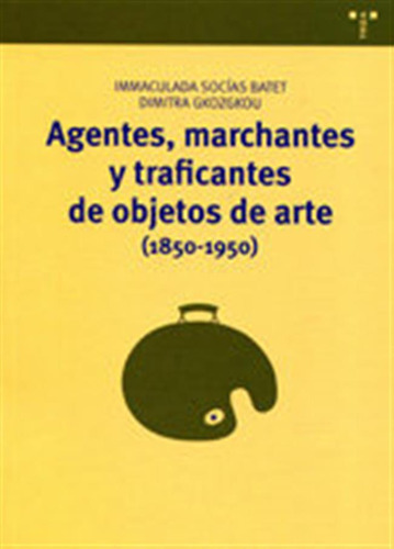 Agentes Marchantes Y Traficantes Objetos De Arte 1850 1950 -