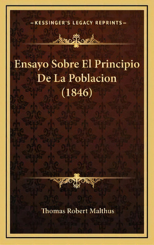 Ensayo Sobre El Principio De La Poblacion (1846), De Thomas Robert Malthus. Editorial Kessinger Publishing, Tapa Dura En Español