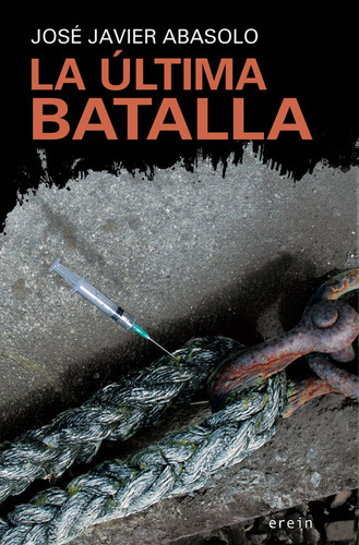 La Ãâºltima Batalla, De José Javier Abasolo. Editorial Erein Argitaletxea, S.a., Tapa Blanda En Español