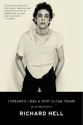 I Dreamed I Was A Very Clean Tramp - Richard Hell