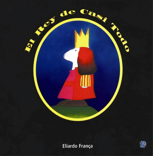 El Rey De Casi Todo, De França, Eliardo. Editorial Global 