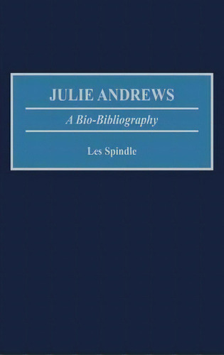 Julie Andrews, De Les Spindle. Editorial Abc Clio, Tapa Dura En Inglés