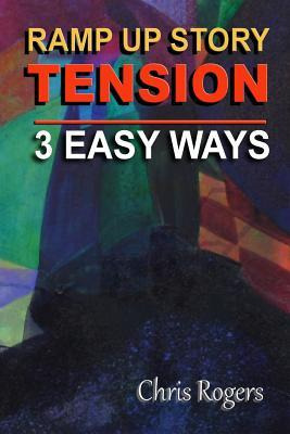 Libro Ramp Up Story Tension 3 Easy Ways - Chris Rogers