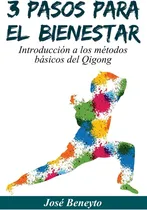 Comprar Libro: 3 Pasos Para El Bienestar: Introducción A Los Métodos