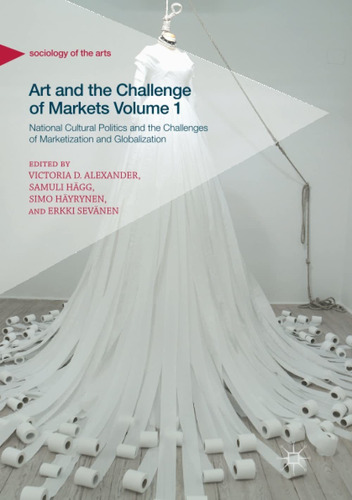 Art And The Challenge Of Markets Volume 1: National Cultural