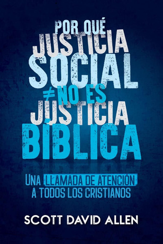 Por Qué Justicia Social No Es Justicia Bíblica