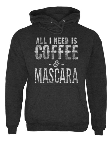All I Need Is Coffee And Mascara Sudadera Con Capucha Para H