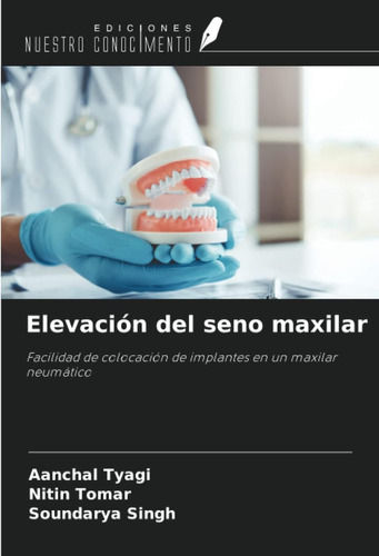 Libro: Elevación Del Seno Maxilar: Facilidad De Colocación D